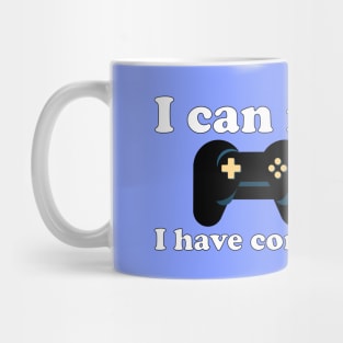 Gamer I can not I have console Mug